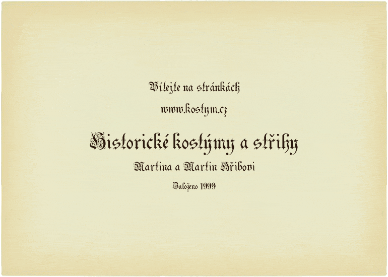 Vítejte na stránkách www.kostym.cz - Historické kostýmy a střihy, Martina a Martin Hřibovi, Založeno 1999 - Pokud se vám nezobrazí úvod do 5 sekund, klikněte na tuto stránku.